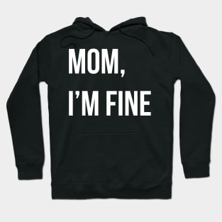 Mom i'm Fine Hoodie